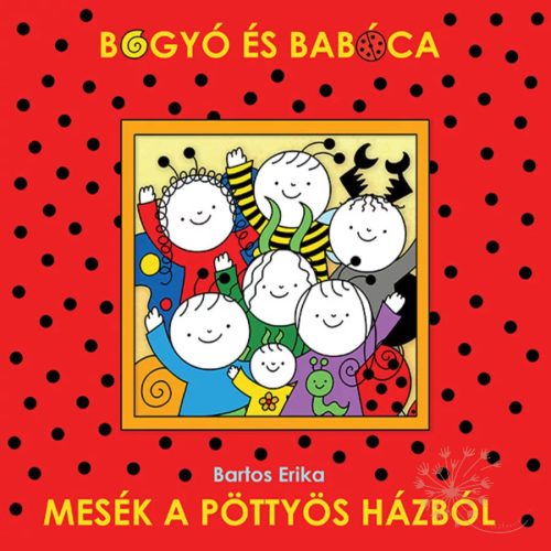 Bogyó és Babóca - mesék a pöttyös házból